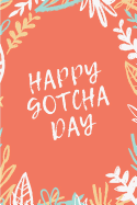 Happy Gotcha Day: Salmon & Floral Print College Rule Blank Lined Notebook Journal