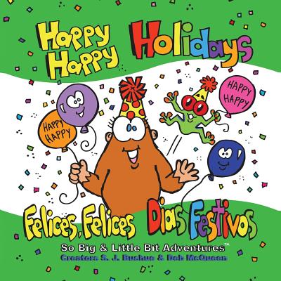 Happy Happy Holidays: Felices, Felices Dias Festivos - Bushue, S, and Hicks, Robin (Editor)