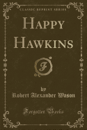 Happy Hawkins (Classic Reprint)