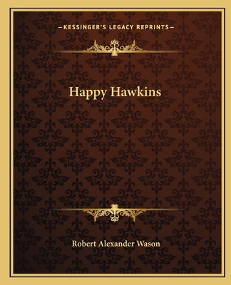 Happy Hawkins - Wason, Robert Alexander