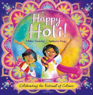 Happy Holi!: Celebrating the Festival of Colours