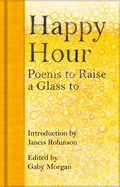 Happy Hour: Poems to Raise a Glass To