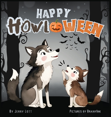 Happy Howl-oween: A Spook-tacularly Fun and Pun-tastic Rhyming Halloween Illustrated Book for Little Babies, Toddlers and Kids (Puns Gift Book) - Lott, Jerry