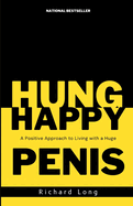 Happy Hung: A Positive Approach to Living with a Huge PENIS