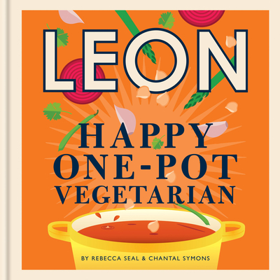 Happy Leons: Leon Happy One-pot Vegetarian - Seal, Rebecca, and Symons, Chantal