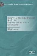 Happy: LGBTQ+ Experiences of Australian Pentecostal-Charismatic Christianity