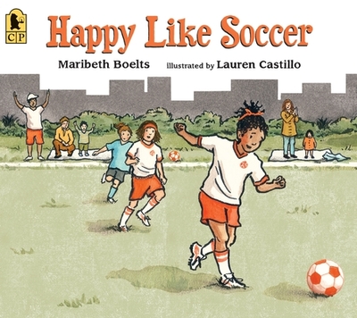 Happy Like Soccer - Boelts, Maribeth