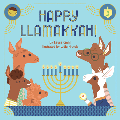 Happy Llamakkah!: A Hanukkah Story - Gehl, Laura