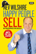 Happy People Sell: My Philosophies for Success - Wilshire, Nev