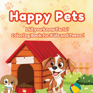 Happy Pets: Did you know Facts? - Coloring Book for Kids and Teens! A Cozy Collection of Cute Pets to Color!