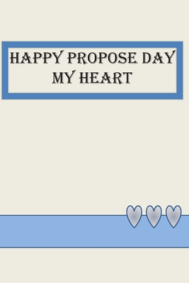 Happy Propose Day My Heart: notebook to your loved ones - Publishing, Anas Sb