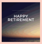 Happy Retirement Guest Book (Hardcover): Guestbook for retirement, message book, memory book, keepsake, retirement book to sign
