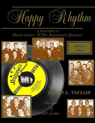 Happy Rhythm: A Biography of Hovie Lister & the Statesmen Quartet - Gaither, Bill (Foreword by), and Taylor, David L