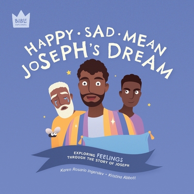 Happy Sad Mean, Joseph's Dream: Exploring FEELINGS through the story of Joseph - Ingerslev, Karen Rosario