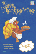 Happy Thanksgiving Activity Book for Creative Noggins: Coloring, Mazes, Puzzles, Draw, Doodle and Write Kids Thanksgiving Holiday Coloring Book with Cartoon Pictures Cntg120