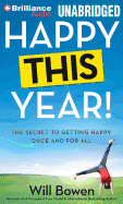 Happy This Year!: The Secret to Getting Happy Once and for All