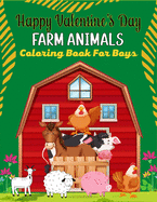 Happy Valentine's Day FARM ANIMALS Coloring Book For Boys: Large Print Horse Pig Chickens, Sheep and Goat Adult Coloring Book For Stress Relief and Relaxation (Cute Gifts For Boys)