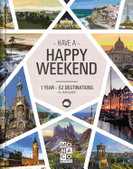 Happy Weekend: 1 Year - 52 Destinations - All over Europe