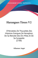 Harangues Tirees V2: D'Herodote, De Thucydide, Des Histoires Grecques De Xenophon, De Sa Retraite Des Dix Mille, Et De Sa Cyropedie (1788)