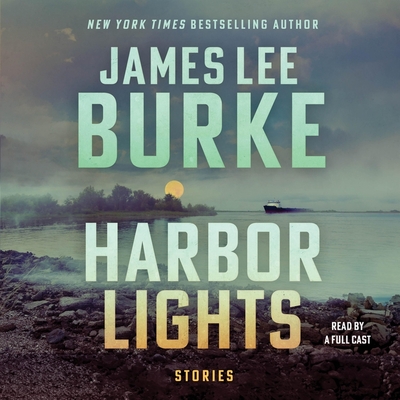 Harbor Lights: Stories - Burke, James Lee, and Nixon, Leon (Read by), and Griffith, Kaleo (Read by)
