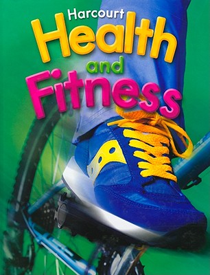 Harcourt Health & Fitness: Student Edition Grade 4 2006 - Harcourt School Publishers (Prepared for publication by)