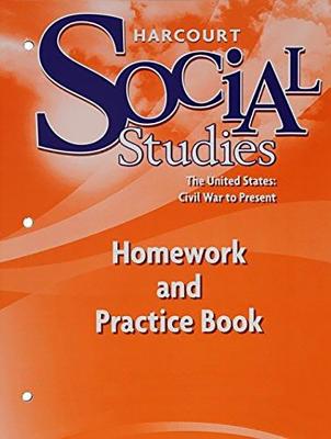 Harcourt Social Studies: Homework and Practice Book Student Edition Grade 6 Us: Civil War to Present - Harcourt School Publishers (Prepared for publication by)
