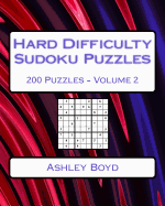 Hard Difficulty Sudoku Puzzles Volume 2: 200 Hard Sudoku Puzzles for Advanced Players