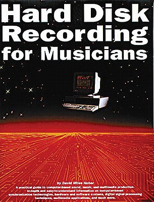 Hard Disk Recording for Musicians - Huber, David Miles