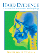 Hard Evidence: Case Studies in Forensic Anthropology - Steadman, Dawnie W.