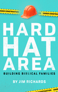 Hard Hat Area: Building Biblical Families