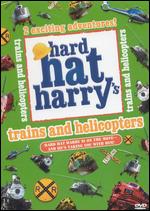 Hard Hat Harry: Trains and Helicopters - 