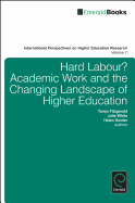 Hard Labour?: Academic Work and the Changing Landscape of Higher Education