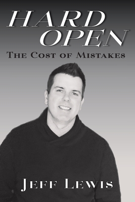 Hard Open: The Cost of Mistakes - Lewis, Jeff, and Land, Judie (Editor), and Hodgkinson, Marc (Editor)