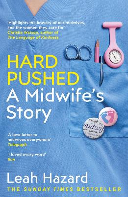 Hard Pushed: A Midwife's Story - Hazard, Leah