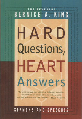 Hard Questions, Heart Answers: Sermons and Speeches - King, Bernice A