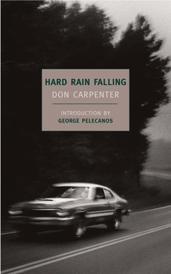 Hard Rain Falling - Carpenter, Don, and Pelecanos, George P (Introduction by)