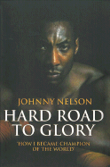 Hard Road to Glory: How I Became Champion of the World