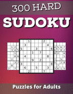 Hard Sudoku Puzzles for Adults: Hard level Sudoku for adults with Challenging 300 puzzles Sudoku Puzzles with Solutions