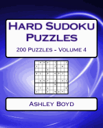 Hard Sudoku Puzzles Volume 4: 200 Hard Sudoku Puzzles for Advanced Players