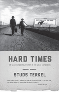 Hard Times: An Illustrated Oral History of the Great Depression