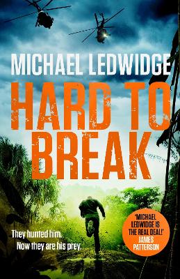 Hard to Break: 'GREAT STORYTELLING.' JAMES PATTERSON, - Ledwidge, Michael