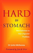 Hard to Stomach: Real Solutions to Your Digestive Problems