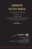 Hardback 11th Edition MIRROR STUDY BIBLE VOL 1 - LUKE's Gospel & Acts in progress Updated December 2023: Hard Cover Dr. Luke's brilliant account of the Life of Jesus & the beginnings of The Acts of the Apostles