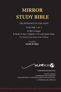 Hardback 11th Edition MIRROR STUDY BIBLE VOL 1 - Updated March 2024 LUKE's Gospel & Acts 1-14: Hard Cover Dr. Luke's brilliant account of the Life of Jesus & the beginnings of The Acts of the Apostles