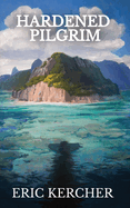 Hardened Pilgrim: Patmos Sea Fantasy Adventure Fiction Novel 6