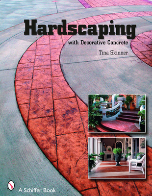 Hardscaping with Decorative Concrete - Skinner, Tina, PhD