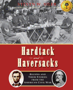 Hardtack and Haversacks: Recipes and Their Stories of the American Civil War