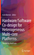 Hardware/Software Co-design for Heterogeneous Multi-core Platforms: The hArtes Toolchain