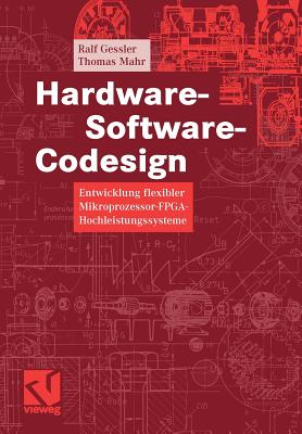 Hardware-Software-Codesign: Entwicklung Flexibler Mikroprozessor-Fpga-Hochleistungssysteme - Gessler, Ralf, and Mahr, Thomas