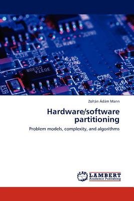 Hardware/Software Partitioning - Mann, Zolt N D M, and Mann, Zoltan Adam